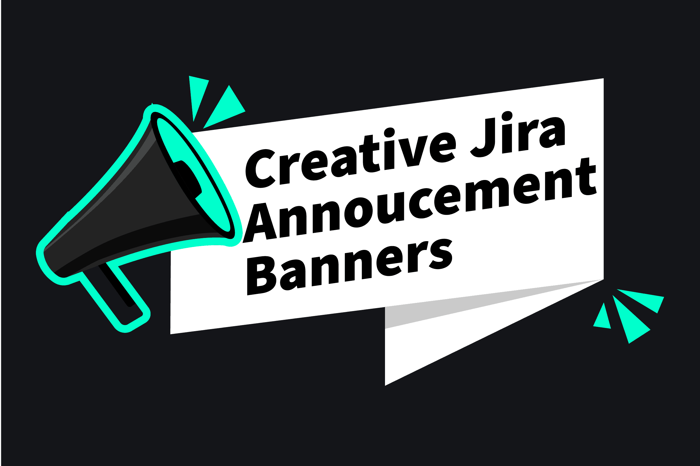 Creative examples for Jira announcement banners