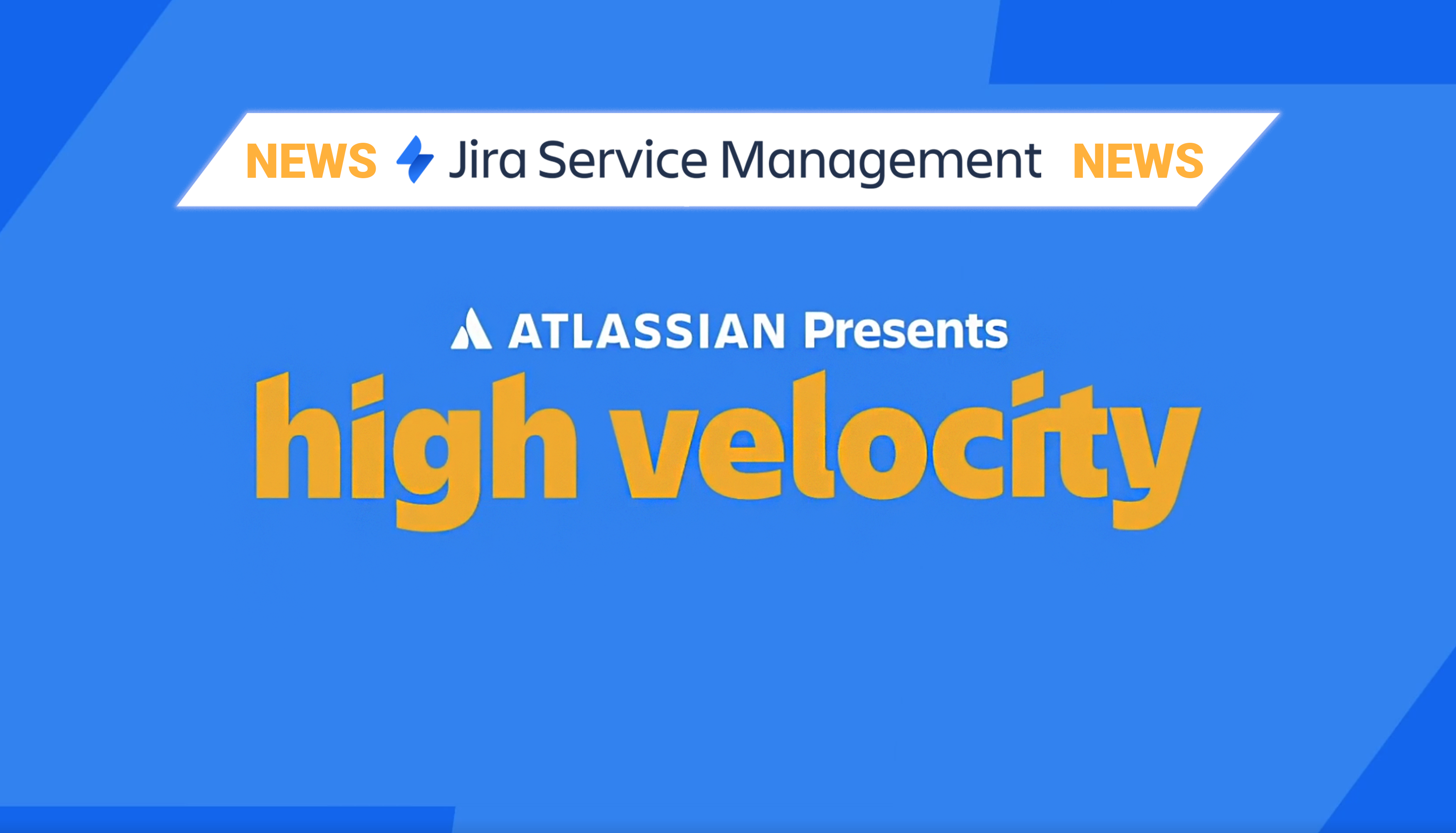 Jira Service Management News Atlassian High Velocity 2023