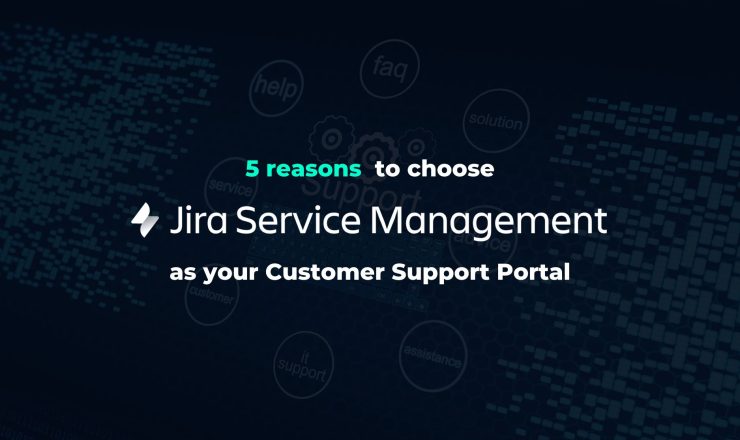 5 reasons to choose Jira Service Management as your customer portal